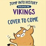 Kartonierter Einband Jump into History: Discover the Vikings von Barnham Kay