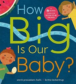 Couverture cartonnée How Big is Our Baby? de Smriti Prasadam-Halls, Britta Teckentrup