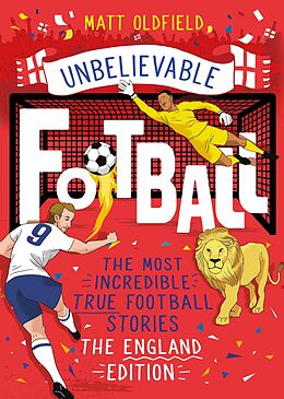 eBook (epub) Most Incredible True Football Stories - The England Edition de Matt Oldfield