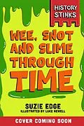 E-Book (epub) History Stinks!: Wee, Snot and Slime Through Time von Suzie Edge