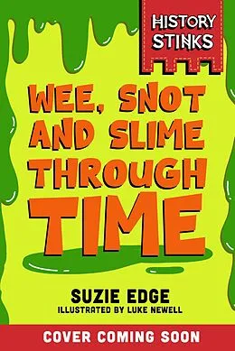 E-Book (epub) History Stinks!: Wee, Snot and Slime Through Time von Suzie Edge
