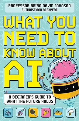 E-Book (epub) What You Need to Know About AI von Brian David Johnson