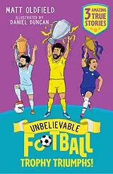 Kartonierter Einband Unbelievable Football Short Colour Stories: Trophy Triumphs! von Oldfield Matt