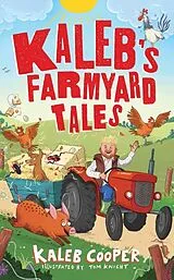 Kartonierter Einband Kalebs Farmyard Tales: Escaping Animals and Runaway Tractors von Kaleb Cooper