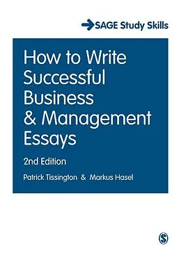 E-Book (pdf) How to Write Successful Business and Management Essays von Patrick Tissington, Markus Hasel