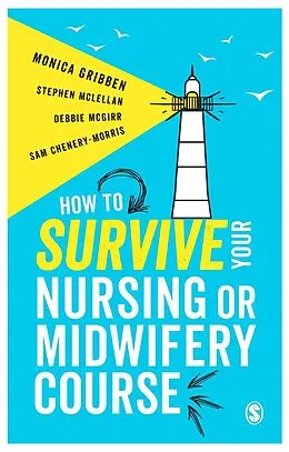 E-Book (pdf) How to Survive your Nursing or Midwifery Course von Monica Gribben, Stephen McLellan, Debbie McGirr