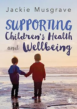 E-Book (pdf) Supporting Children's Health and Wellbeing von Jackie Musgrave