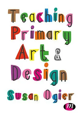 E-Book (epub) Teaching Primary Art and Design von Susan Ogier