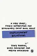 E-Book (epub) A Very Short, Fairly Interesting and Reasonably Cheap Book About Employment Relations von Tony Dundon, Niall Cullinane, Adrian Wilkinson