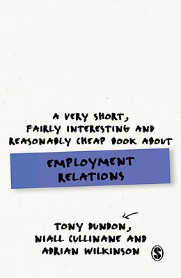 E-Book (epub) A Very Short, Fairly Interesting and Reasonably Cheap Book About Employment Relations von Tony Dundon, Niall Cullinane, Adrian Wilkinson