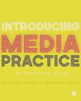 E-Book (pdf) Introducing Media Practice von Matthew Kerry, Georgia Stone