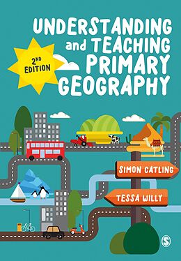 eBook (epub) Understanding and Teaching Primary Geography de Simon J Catling, Tessa Willy