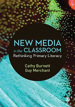 E-Book (epub) New Media in the Classroom von Cathy Burnett, Guy Merchant