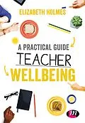 E-Book (pdf) A Practical Guide to Teacher Wellbeing von Elizabeth Holmes