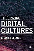 PDF Theorizing Digital Cultures von Grant David Bollmer