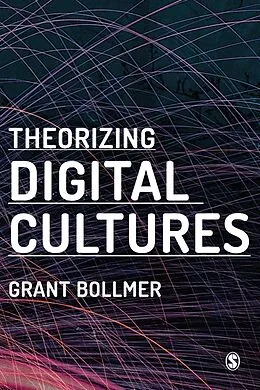 E-Book (epub) Theorizing Digital Cultures von Grant David Bollmer