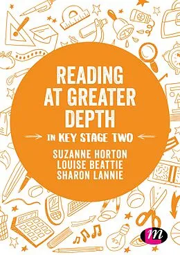 E-Book (pdf) Reading at Greater Depth in Key Stage 2 von Suzanne Horton, Louise Beattie, Sharon Lannie