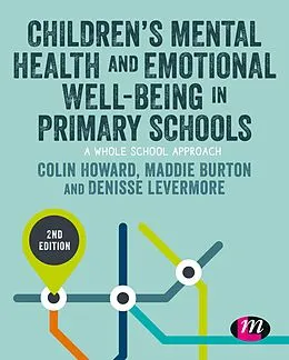 E-Book (epub) Children's Mental Health and Emotional Well-being in Primary Schools von Colin Howard, Maddie Burton, Denisse Levermore