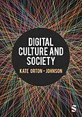 E-Book (epub) Digital Culture and Society von Kate Orton-Johnson