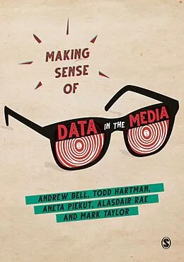 ePUB Making Sense of Data in the Media von Andrew Bell, Todd Hartman, Aneta Piekut
