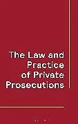 Kartonierter Einband The Law and Practice of Private Prosecutions von