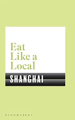 E-Book (epub) Eat Like a Local SHANGHAI von Bloomsbury