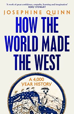 Poche format B How the World Made the West von Josephine Quinn