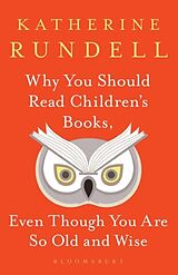 Fester Einband Why You Should Read Children s Books, von Katherine Rundell