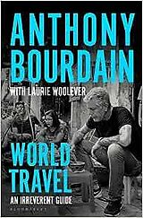 Poche format B World Travel de Anthony; Woolever, Laurie Bourdain