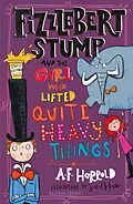 E-Book (pdf) Fizzlebert Stump and the Girl Who Lifted Quite Heavy Things von A. F. Harrold