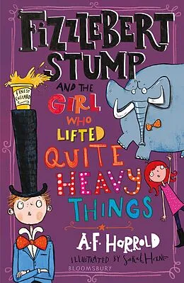 E-Book (pdf) Fizzlebert Stump and the Girl Who Lifted Quite Heavy Things von A. F. Harrold