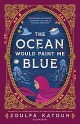 Kartonierter Einband The Ocean Would Paint Me Blue von Zoulfa Katouh