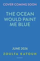 Fester Einband The Ocean Would Paint Me Blue von Zoulfa Katouh
