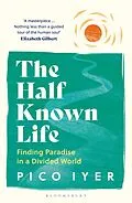 E-Book (epub) The Half Known Life von Pico Iyer