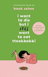 Kartonierter Einband I Want to Die but I Still Want to Eat Tteokbokki von Baek Sehee