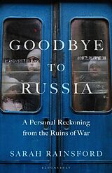 Couverture cartonnée Goodbye to Russia de Sarah Rainsford