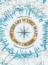 Fester Einband The Library of Lost Maps von James Cheshire