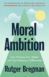 Couverture cartonnée Moral Ambition de Rutger Bregman