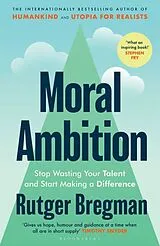 Kartonierter Einband (Kt) Moral Ambition von Rutger Bregman