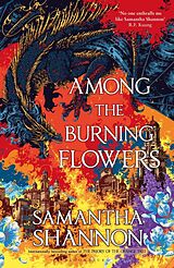Kartonierter Einband Among the Burning Flowers von Samantha Shannon
