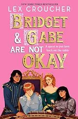Kartonierter Einband Bridget and Gabe Are Not Okay von Lex Croucher