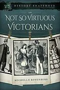 E-Book (epub) Not So Virtuous Victorians von Michelle Rosenberg, Sonia D Picker