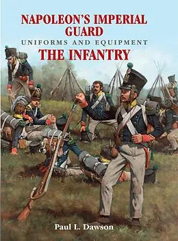 E-Book (epub) Napoleon's Imperial Guard Uniforms and Equipment. Volume 1 von Paul L. Dawson