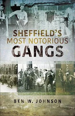 E-Book (epub) Sheffield's Most Notorious Gangs von Ben W. Johnson