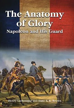 E-Book (epub) The Anatomy of Glory von Henri Lachouque, Anne S. K. Brown