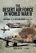 E-Book (epub) The Desert Air Force in World War II von Ken Delve