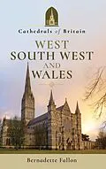 E-Book (epub) Cathedrals of Britain: West, South West and Wales von Bernadette Fallon
