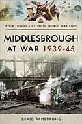E-Book (epub) Middlesbrough at War 1939-45 von Craig Armstrong