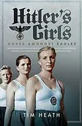 E-Book (epub) Hitler's Girls von Tim Heath