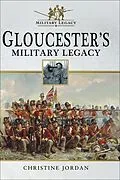 E-Book (epub) Gloucester's Military Legacy von Christine Jordan